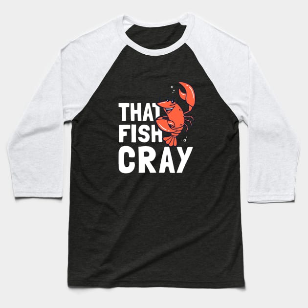 That Fish Cray Baseball T-Shirt by dumbshirts